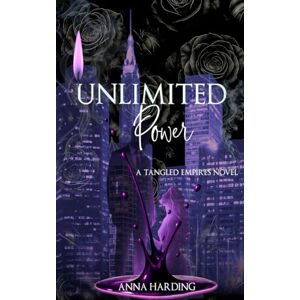 Harding, Anna Unlimited Power: Book Three Tangled Empires Harding, Anna Unlimited Power: Book Three Tangled Empires