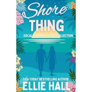Hall, Ellie Shore Thing: Sweet Small Town Beach Reads (SoCal Summer Kisses) Hall, Ellie Shore Thing: Sweet Small Town Beach Reads (SoCal Summer Kisses)