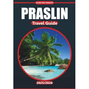 Insights, Globetrek Praslin Travel Guide 2025-2026: Explore Island Beaches, Local Cuisine, Wildlife Encounters, Activities, and Planning Tips for Visiting This Seychelles Destination Insights, Globetrek Praslin Travel Guide 2025-2026: Explore Island Beaches, Local Cuisine, Wildlife Encounters, Activities, and Planning Tips for Visiting This Seychelles Destination
