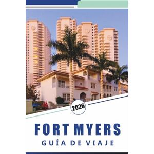 Rosson, Kevin D. FORT MYERS GUÍA DE VIAJE 2026: Descubre playas vírgenes, las principales atracciones, la gastronomía local, la vida nocturna, los mapas, la aventura ... de isla en isla y consejos de viaje local. Rosson, Kevin D. FORT MYERS GUÍA DE VIAJE 2026: Descubre playas vírgenes, las principales atracciones, la gastronomía local, la vida nocturna, los mapas, la aventura ... de isla en isla y consejos de viaje local.