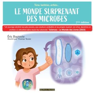 Bapteste, Eric Le monde surprenant des microbes (Les Petits Darwin) Bapteste, Eric Le monde surprenant des microbes (Les Petits Darwin)