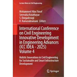 International Conference on Civil Engineering Innovative Development in Engineering Advances (ICC IDEA 2025), Volume 4: Holistic Innovations in ... (Lecture Notes in Civil Engineering, 758) International Conference on Civil Engineering Innovative Development in Engineering Advances (ICC IDEA 2025), Volume 4: Holistic Innovations in ... (Lecture Notes in Civil Engineering, 758)