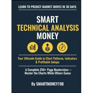198, Smartmoney Smart Technical Analysis Money: Learn to predict market moves in 30 days 198, Smartmoney Smart Technical Analysis Money: Learn to predict market moves in 30 days