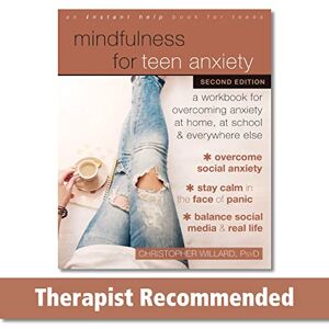 Willard, Christopher Mindfulness for Teen Anxiety: A Workbook for Overcoming Anxiety at Home, at School, and Everywhere Else Willard, Christopher Mindfulness for Teen Anxiety: A Workbook for Overcoming Anxiety at Home, at School, and Everywhere Else