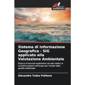 Politano, Alexandre Tadeu Sistema di Informazione Geografica SIG applicato alla Valutazione Ambientale: Ricerca di tecniche esplorative nei dati relativi ai nutrienti ... per l'analisi della qualità ambientale Politano, Alexandre Tadeu Sistema di Informazione Geografica SIG applicato alla Valutazione Ambientale: Ricerca di tecniche esplorative nei dati relativi ai nutrienti ... per l'analisi della qualità ambientale