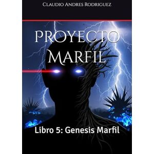 Rodriguez Proyecto Marfil: Libro 5: Genesis Marfil (Universo Proyecto Marfil) Rodriguez Proyecto Marfil: Libro 5: Genesis Marfil (Universo Proyecto Marfil)