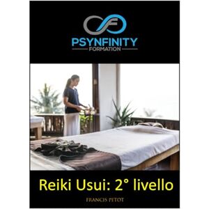 PETOT, M Francis Reiki Usui: 2° livello (Psynfinity Formation) PETOT, M Francis Reiki Usui: 2° livello (Psynfinity Formation)