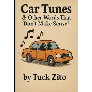 Zito, Charles L Car Tunes And Other Words That Don't Make Sense Zito, Charles L Car Tunes And Other Words That Don't Make Sense