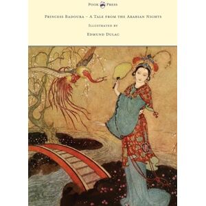 Housman, Laurence Princess Badoura A Tale from the Arabian Nights Illustrated by Edmund Dulac Housman, Laurence Princess Badoura A Tale from the Arabian Nights Illustrated by Edmund Dulac