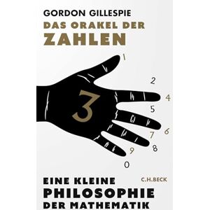 Gillespie, Gordon Das Orakel der Zahlen: Eine kleine Philosophie der Mathematik Gillespie, Gordon Das Orakel der Zahlen: Eine kleine Philosophie der Mathematik