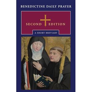 the Monks of Saint Johns Abbey Benedictine Daily Prayer: A Short Breviary the Monks of Saint Johns Abbey Benedictine Daily Prayer: A Short Breviary
