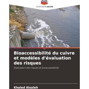 Alsaleh, Khaled Bioaccessibilité du cuivre et modèles d'évaluation des risques: Évaluation des risques et bioaccessibilité Alsaleh, Khaled Bioaccessibilité du cuivre et modèles d'évaluation des risques: Évaluation des risques et bioaccessibilité