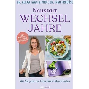 Froböse, Ingo Neustart Wechseljahre: Wie Sie jetzt zur Form Ihres Lebens finden. Mit 4-Stufen-Plan zum Abnehmen Froböse, Ingo Neustart Wechseljahre: Wie Sie jetzt zur Form Ihres Lebens finden. Mit 4-Stufen-Plan zum Abnehmen