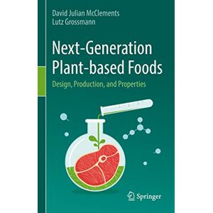 McClements, David Julian Next-Generation Plant-based Foods: Design, Production, and Properties McClements, David Julian Next-Generation Plant-based Foods: Design, Production, and Properties
