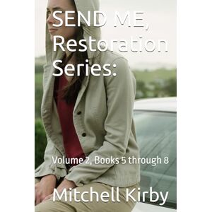 Kirby WA, Mitchell D SEND ME, Restoration Series:: Volume 2, Books 5 through 8 Kirby WA, Mitchell D SEND ME, Restoration Series:: Volume 2, Books 5 through 8