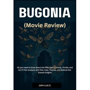 S., John Luiz BUGONIA (Movie Review): All you need to know about the Film, Dark Comedy, Thriller, and Sci-Fi Film Analysis with Plot, Cast, Themes, and Behind-the-Scenes Insights S., John Luiz BUGONIA (Movie Review): All you need to know about the Film, Dark Comedy, Thriller, and Sci-Fi Film Analysis with Plot, Cast, Themes, and Behind-the-Scenes Insights
