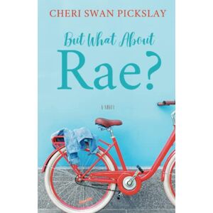 Pickslay, Cheri Swan But What About Rae? A Christian Novel for Teens: A Fiction Book About Divorce for Teen Girls (Raetales) Pickslay, Cheri Swan But What About Rae? A Christian Novel for Teens: A Fiction Book About Divorce for Teen Girls (Raetales)