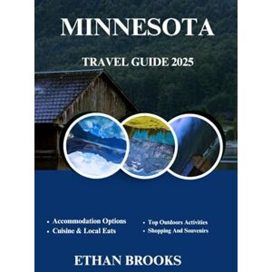 BROOKS, ETHAN MINNESOTA TRAVEL GUIDE 2025 (THE TRAVELER'S COMPREHENSIVE GUIDEBOOK 2025-2026) BROOKS, ETHAN MINNESOTA TRAVEL GUIDE 2025 (THE TRAVELER'S COMPREHENSIVE GUIDEBOOK 2025-2026)