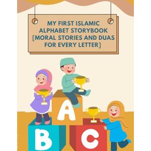 _Obsession129, Gift My First Islamic Alphabet Storybook : Moral Stories and Duas for Every Letter _Obsession129, Gift My First Islamic Alphabet Storybook : Moral Stories and Duas for Every Letter