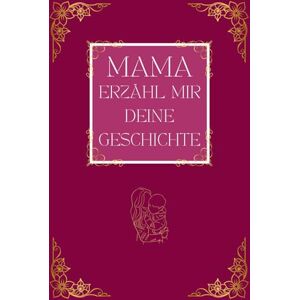 Pietra, Marc Mama, erzähl mir deine Geschichte.: Ein liebevolles Erinnerungsbuch voller Herz, Nähe und unbezahlbarer Momente – zum Festhalten, Teilen und für immer Bewahren. Pietra, Marc Mama, erzähl mir deine Geschichte.: Ein liebevolles Erinnerungsbuch voller Herz, Nähe und unbezahlbarer Momente – zum Festhalten, Teilen und für immer Bewahren.
