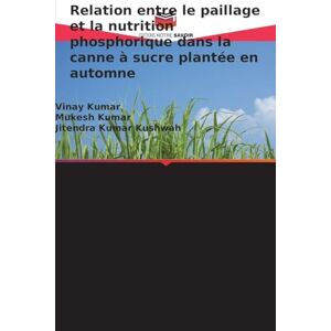 Kumar, Vinay Relation entre le paillage et la nutrition phosphorique dans la canne à sucre plantée en automne Kumar, Vinay Relation entre le paillage et la nutrition phosphorique dans la canne à sucre plantée en automne