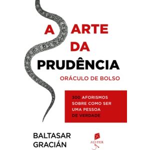 Gracián, Baltasar A arte da prudência: oráculo de bolso Gracián, Baltasar A arte da prudência: oráculo de bolso