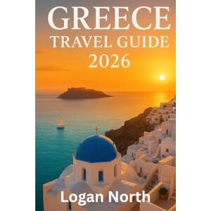 North, Logan Greece Travel Guide 2026: Step-by-Step Itineraries, Island-Hopping Routes, Local Food Tips & Hidden Gems North, Logan Greece Travel Guide 2026: Step-by-Step Itineraries, Island-Hopping Routes, Local Food Tips & Hidden Gems