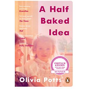 Potts, Olivia A Half Baked Idea: Winner of the Fortnum & Mason’s Debut Food Book Award Potts, Olivia A Half Baked Idea: Winner of the Fortnum & Mason’s Debut Food Book Award