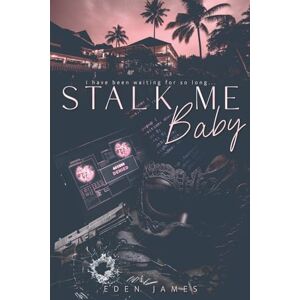 James, Eden Stalk-me Baby (english version) (I have been waiting for so long...) James, Eden Stalk-me Baby (english version) (I have been waiting for so long...)