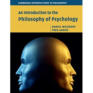 Weiskopf, Daniel An Introduction to the Philosophy of Psychology (Cambridge Introductions to Philosophy) Weiskopf, Daniel An Introduction to the Philosophy of Psychology (Cambridge Introductions to Philosophy)