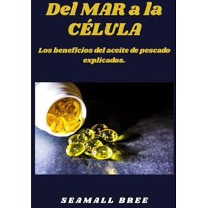BREE, SEAMALL Del MAR a la CÉLULA: Los beneficios del aceite de pescado explicados. BREE, SEAMALL Del MAR a la CÉLULA: Los beneficios del aceite de pescado explicados.