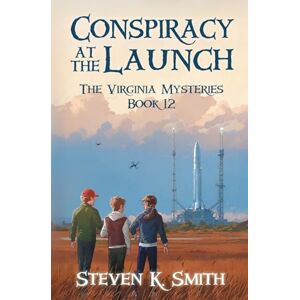 Smith, Steven K. Conspiracy at the Launch: 12 (The Virginia Mysteries) Smith, Steven K. Conspiracy at the Launch: 12 (The Virginia Mysteries)