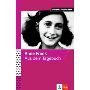 Frank, Anne Anne Frank Aus dem Tagebuch: Ausgewählte und bearbeitete Texte (Deutsch leichter lesen) Frank, Anne Anne Frank Aus dem Tagebuch: Ausgewählte und bearbeitete Texte (Deutsch leichter lesen)