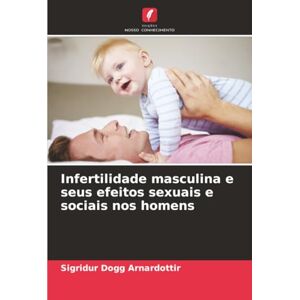 Arnardottir, Sigridur Dogg Infertilidade masculina e seus efeitos sexuais e sociais nos homens Arnardottir, Sigridur Dogg Infertilidade masculina e seus efeitos sexuais e sociais nos homens