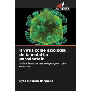 Rahaman, Syed Mouazur Il virus come eziologia della malattia parodontale: Svelare il ruolo dei virus nella patogenesi della parodontite Rahaman, Syed Mouazur Il virus come eziologia della malattia parodontale: Svelare il ruolo dei virus nella patogenesi della parodontite