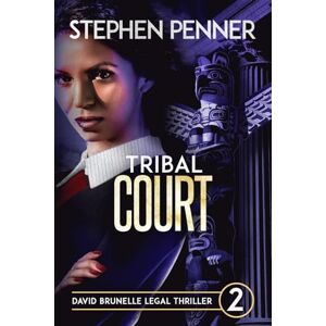 Penner, Stephen Tribal Court: David Brunelle Legal Thriller #2 (david brunelle legal thrillers) Penner, Stephen Tribal Court: David Brunelle Legal Thriller #2 (david brunelle legal thrillers)