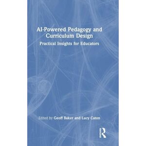 AI-Powered Pedagogy and Curriculum Design: Practical Insights for Educators AI-Powered Pedagogy and Curriculum Design: Practical Insights for Educators