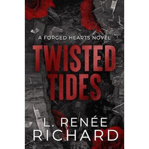 Richard, L. Renee Twisted Tides: Discreet Version (Forged Hearts) Richard, L. Renee Twisted Tides: Discreet Version (Forged Hearts)