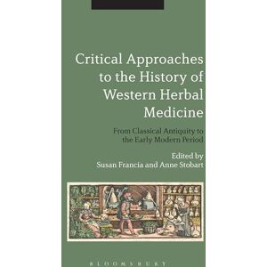 Critical Approaches to the History of Western Herbal Medicine: From Classical Antiquity to the Early Modern Period Critical Approaches to the History of Western Herbal Medicine: From Classical Antiquity to the Early Modern Period