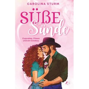 Sturm, Carolina Süße Sünde Cupcakes, Chaos und ein Cowboy: Prickelnde Liebeskomödie voller Familie, Humor und genau der richtigen Prise Puderzucker! (Dallas Sweets) Sturm, Carolina Süße Sünde Cupcakes, Chaos und ein Cowboy: Prickelnde Liebeskomödie voller Familie, Humor und genau der richtigen Prise Puderzucker! (Dallas Sweets)