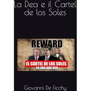 De Ficchy, dott Giovanni La Dea e il Cartel de los Soles De Ficchy, dott Giovanni La Dea e il Cartel de los Soles