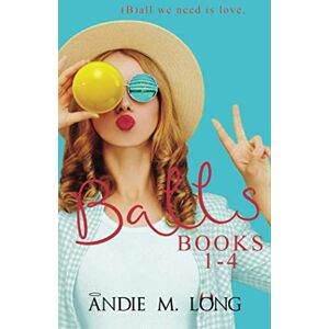 Long, Andie M. BALLS Books 1-4 Long, Andie M. BALLS Books 1-4