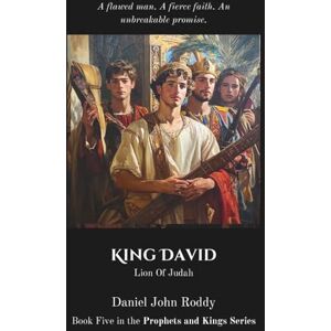 Roddy, Daniel John King David: The Lion of Judah (Prophets and Kings) Roddy, Daniel John King David: The Lion of Judah (Prophets and Kings)