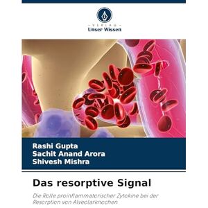 Gupta, Rashi Das resorptive Signal: Die Rolle proinflammatorischer Zytokine bei der Resorption von Alveolarknochen Gupta, Rashi Das resorptive Signal: Die Rolle proinflammatorischer Zytokine bei der Resorption von Alveolarknochen