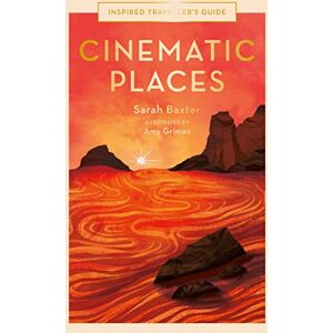 Baxter, Sarah Cinematic Places (7): Volume 7 (Inspired Traveller's Guides) Baxter, Sarah Cinematic Places (7): Volume 7 (Inspired Traveller's Guides)