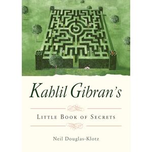 Gibran, Kahlil Kahlil Gibran's Little Book of Secrets Gibran, Kahlil Kahlil Gibran's Little Book of Secrets