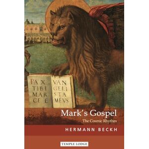 Beckh, Hermann Mark’s Gospel: The Cosmic Rhythm Beckh, Hermann Mark’s Gospel: The Cosmic Rhythm