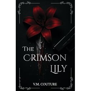 Couture, V. M. The Crimson Lily: A Dark Mafia Romance Couture, V. M. The Crimson Lily: A Dark Mafia Romance