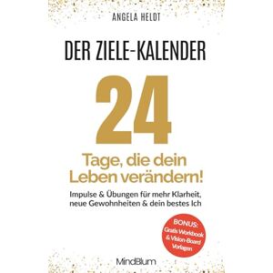 Heldt, Angela Der Zielekalender – 24 Tage, die dein Leben verändern: Klarheit & neue Gewohnheiten 30-Tage-Plan Heldt, Angela Der Zielekalender – 24 Tage, die dein Leben verändern: Klarheit & neue Gewohnheiten 30-Tage-Plan