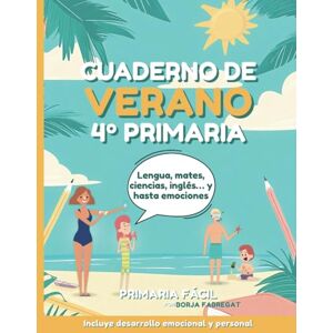 Fácil, Primaria Cuaderno de Verano 4º de Primaria: Actividades de repaso para vacaciones de lengua, mates, ciencias e inglés para niños de 10 años Fácil, Primaria Cuaderno de Verano 4º de Primaria: Actividades de repaso para vacaciones de lengua, mates, ciencias e inglés para niños de 10 años